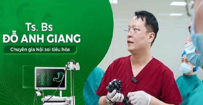 TS.BS. Đỗ Anh Giang - Chuyên gia Nội soi Tiêu hóa uy tín