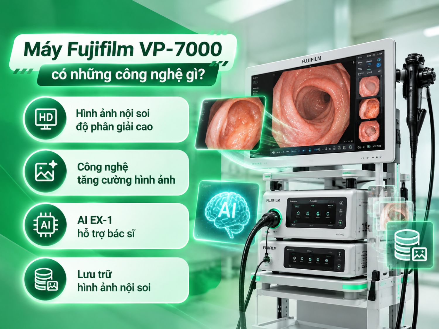 Fujifilm VP-7000 hỗ trợ hình ảnh nội soi độ phân giải cao, công nghệ tăng cường hình ảnh, AI EX-1 và lưu trữ dữ liệu nội soi.