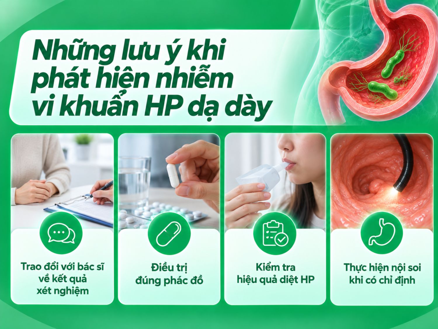 Khi phát hiện nhiễm vi khuẩn HP dạ dày, người bệnh cần trao đổi với bác sĩ để được đánh giá và chỉ định điều trị phù hợp, tuân thủ phác đồ, kiểm tra hiệu quả diệt HP sau điều trị và thực hiện nội soi nếu cần thiết.