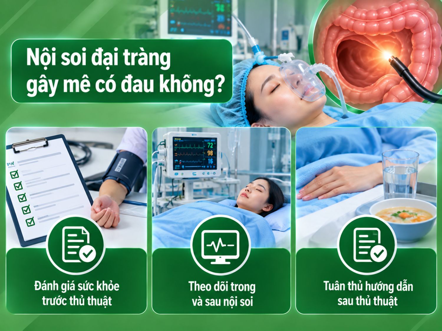 Nội soi đại tràng gây mê giúp người bệnh giảm cảm nhận đau và khó chịu; cần đánh giá sức khỏe trước thủ thuật, theo dõi trong và sau nội soi, đồng thời tuân thủ hướng dẫn chăm sóc.