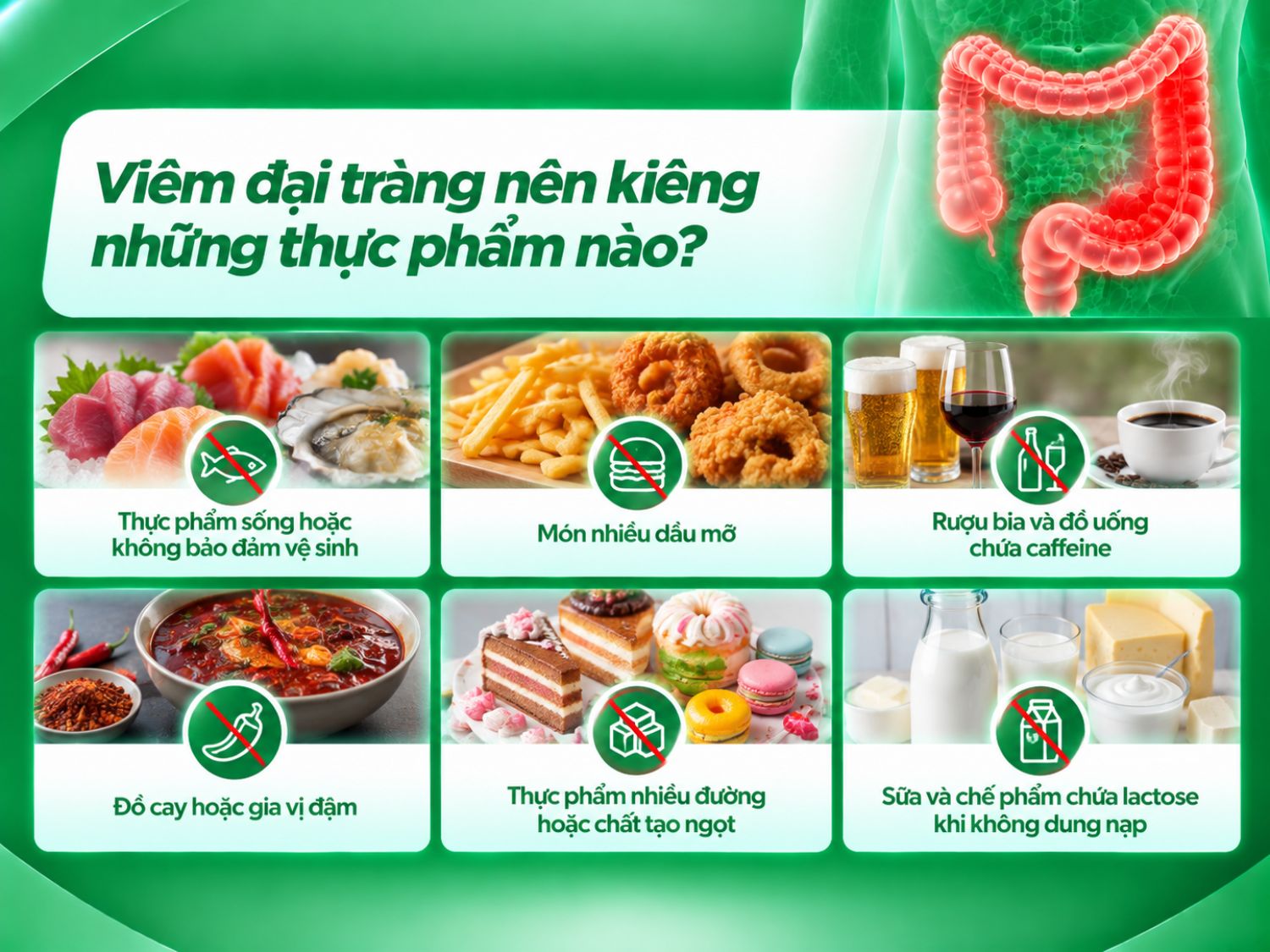 Người bị viêm đại tràng nên tránh thực phẩm sống không bảo đảm vệ sinh và hạn chế các món nhiều dầu mỡ, rượu bia, đồ uống chứa caffeine, thức ăn cay hoặc nhiều đường nếu làm triệu chứng nặng hơn. Với người không dung nạp lactose, cần hạn chế sữa và chế phẩm chứa lactose để giảm nguy cơ đầy hơi, đau bụng hoặc tiêu chảy.